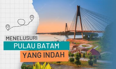 Mengungkap Tips Liburan Ke Batam: Menikmati Keindahan Pulau Tanpa Khawatir