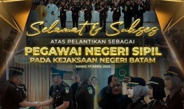 Keluarga Besar Kejaksaan Negeri Batam Ucapkan Selamat atas Pelantikan PNS Baru