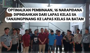 Optimalisasi Pembinaan, 16 Narapidana Dipindahkan dari Lapas Tanjungpinang ke Lapas Batam