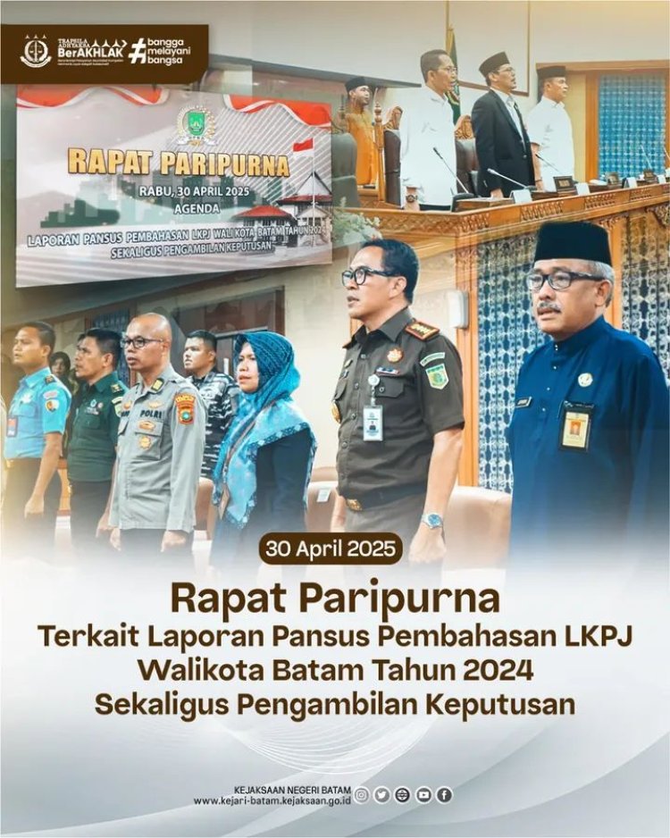 KEJARI BATAM HADIRI RAPAT PARIPURNA DPRD KOTA BATAM BAHAS LKPJ WALIKOTA 2024