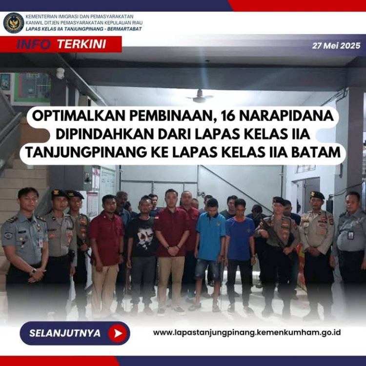 Optimalisasi Pembinaan, 16 Narapidana Dipindahkan dari Lapas Tanjungpinang ke Lapas Batam