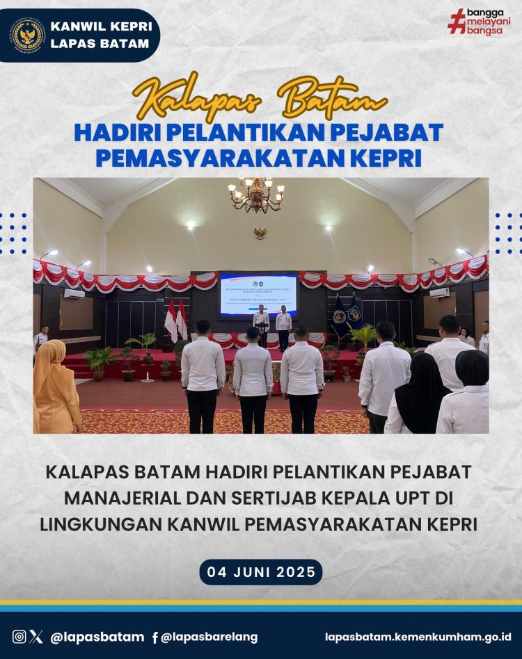 Kalapas Batam Hadiri Pelantikan Pejabat Manajerial dan Sertijab Kepala UPT di Lingkungan Kanwil Pemasyarakatan Kepri