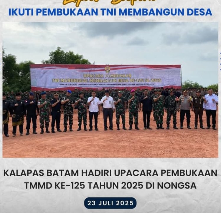 Kalapas Batam Hadiri Upacara Pembukaan TMMD ke-125 Tahun 2025 di Nongsa