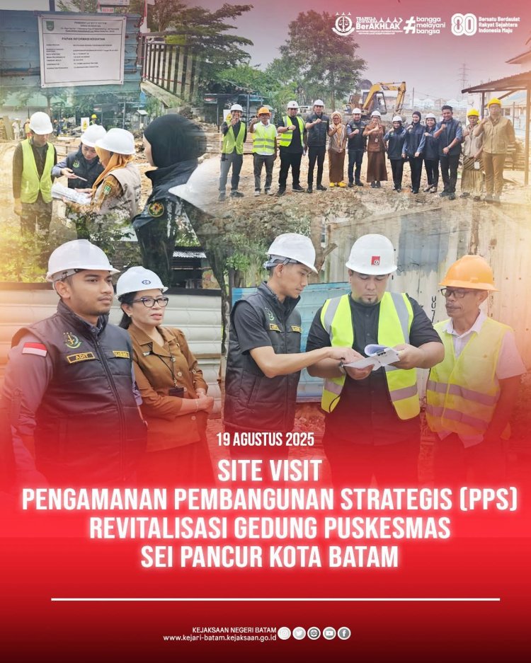 Kejari Batam Lakukan Site Visit PPS Revitalisasi Gedung Puskesmas Sei Pancur