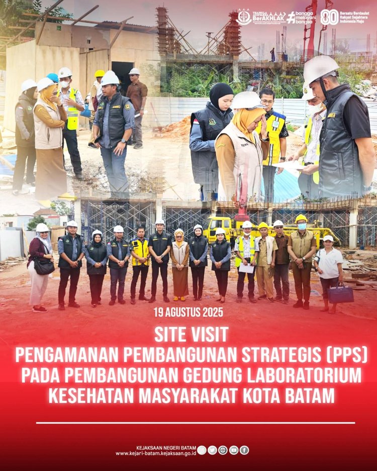 Kejari Batam Lakukan Site Visit PPS Pembangunan Laboratorium Kesehatan Masyarakat