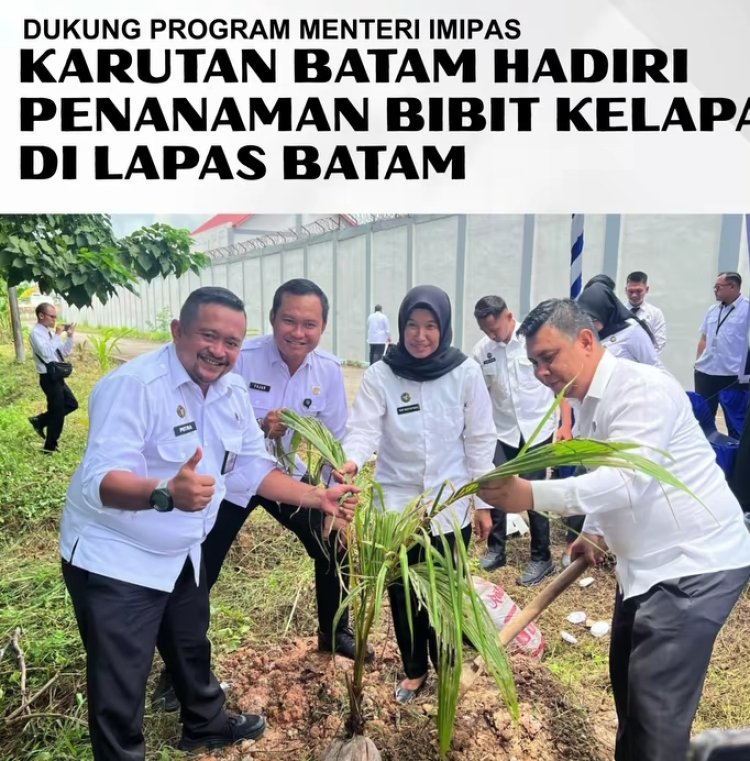 Karutan Batam Dukung Program Nasional, Hadiri Penanaman Bibit Kelapa di Lapas Batam