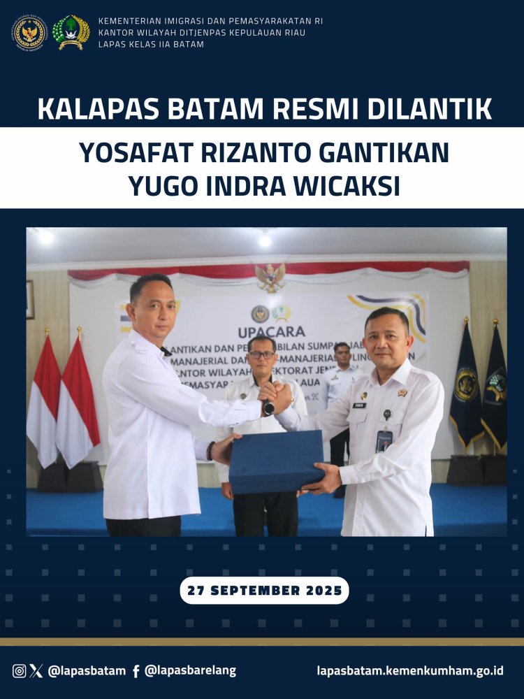 Kalapas Batam Resmi Dilantik, Yosafat Rizanto Gantikan Yugo Indra Wicaksi