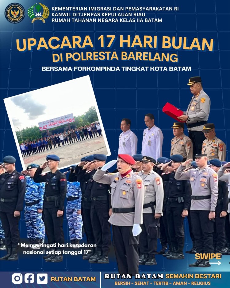Kepala Rutan Batam Hadiri Upacara 17 Hari Bulan Tingkat Kota Batam di Polresta Barelang