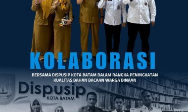 Lapas Batam Jalin Kolaborasi dengan Dinas Perpustakaan untuk Tingkatkan Kualitas Bahan Bacaan Warga Binaan