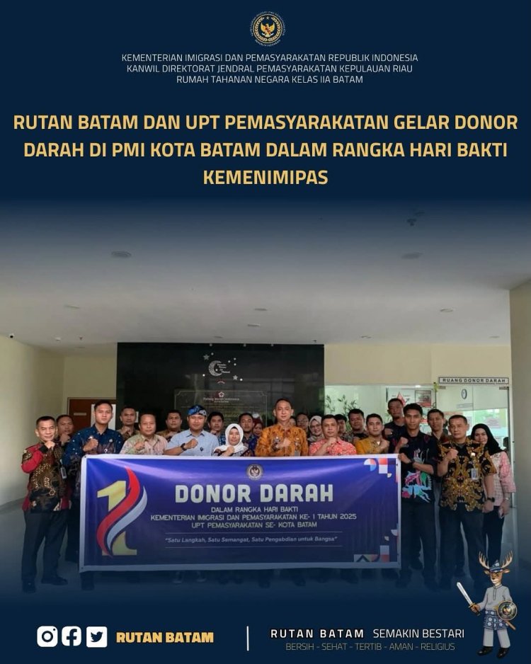 RUTAN BATAM DAN UPT PEMASYARAKATAN GELAR DONOR DARAH DI PMI KOTA BATAM PERINGATI HARI BAKTI KEMENIMIPAS