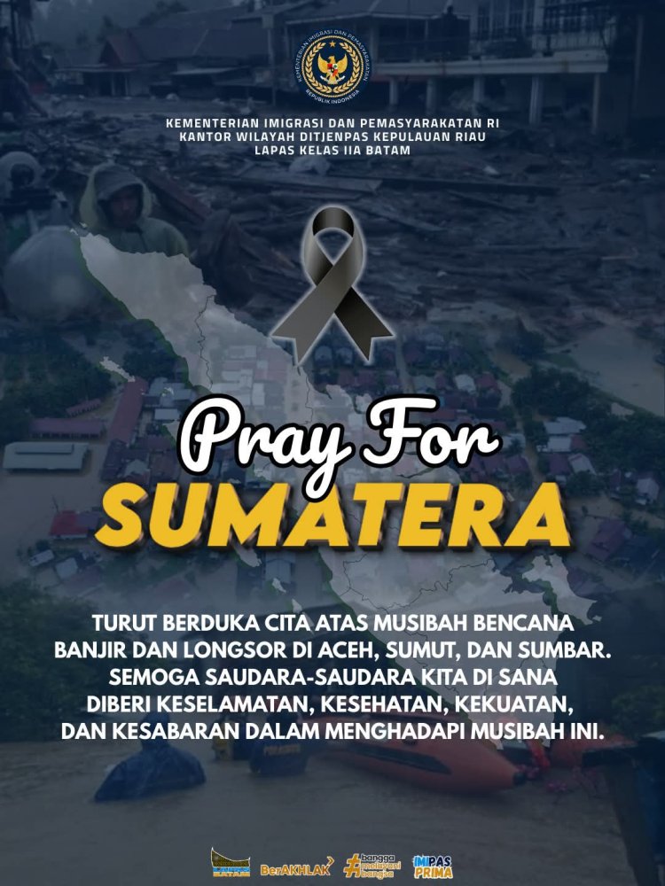 Keluarga Besar Lapas Batam Sampaikan Duka Cita Atas Bencana Banjir dan Longsor di Aceh, Sumut, dan Sumbar