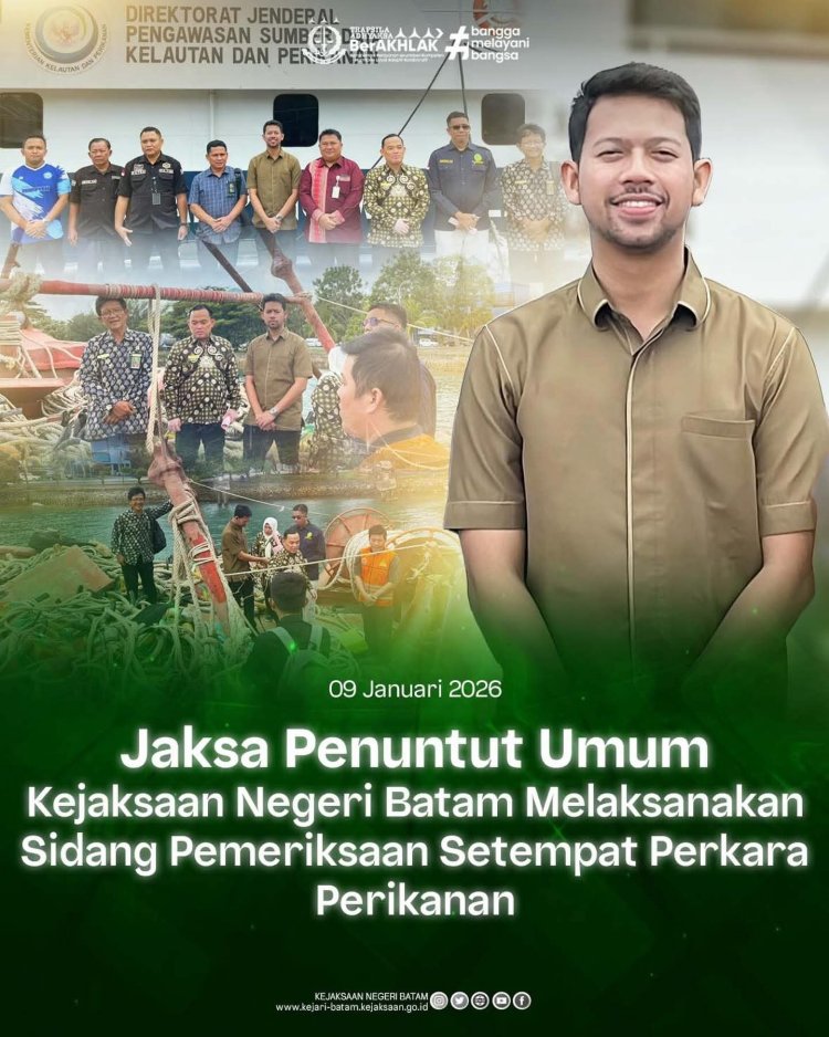 JPU Kejari Batam Laksanakan Sidang Pemeriksaan Setempat Perkara Tindak Pidana Perikanan di PSDKP Batam
