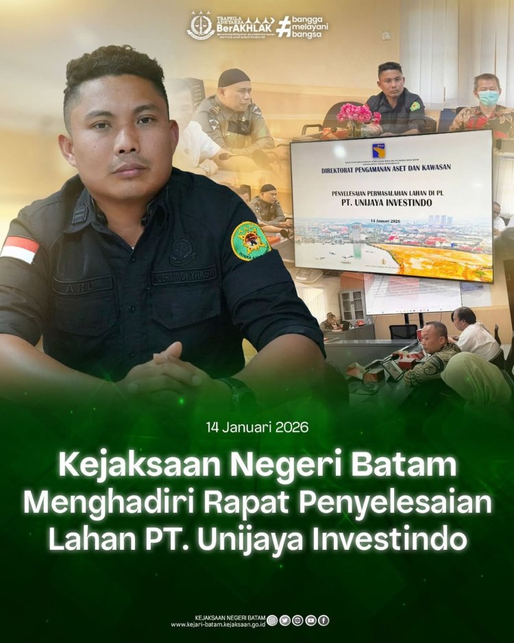 Kejari Batam Hadiri Rapat Penyelesaian Permasalahan Lahan PT Unijaya Investindo