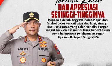 KAPOLDA KEPRI SAMPAIKAN APRESIASI SETINGGI-TINGGINYA DAN TERIMA KASIH ATAS SINERGI SEMUA PIHAK, OPERASI KETUPAT SELIGI 2026 BERAKHIR AMAN DAN KONDUSIF