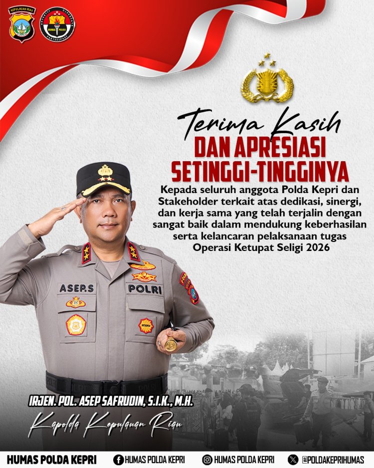 KAPOLDA KEPRI SAMPAIKAN APRESIASI SETINGGI-TINGGINYA DAN TERIMA KASIH ATAS SINERGI SEMUA PIHAK, OPERASI KETUPAT SELIGI 2026 BERAKHIR AMAN DAN KONDUSIF