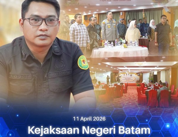 Kejari Batam Hadiri Sosialisasi ATHG dan Halal Bihalal FKDM, Perkuat Sinergi Kewaspadaan Dini
