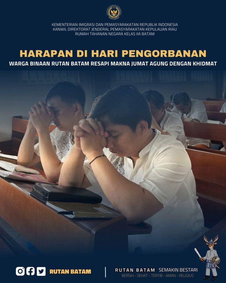 Harapan di Hari Pengorbanan: Warga Binaan Rutan Batam Resapi Makna Jumat Agung dengan Khidmat