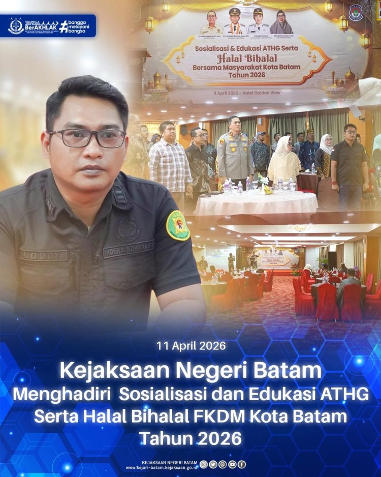 Kejari Batam Hadiri Sosialisasi ATHG dan Halal Bihalal FKDM, Perkuat Sinergi Kewaspadaan Dini