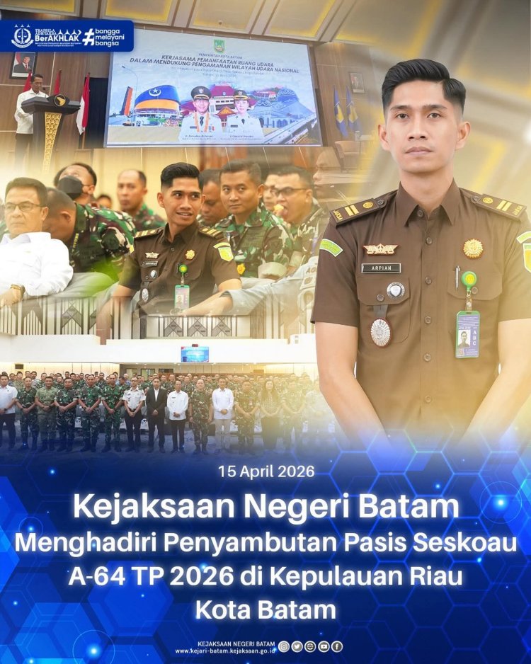 Kejari Batam Hadiri Penyambutan Pasis Seskoau A-64 TP 2026 di BP Batam