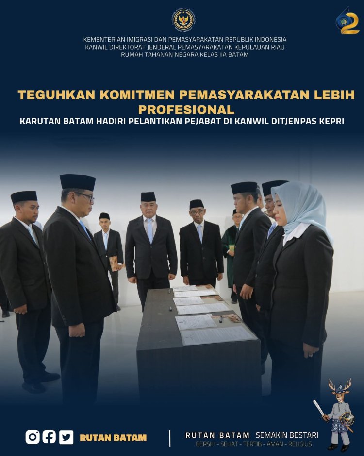 Karutan Batam Hadiri Pelantikan Pejabat Kanwil Ditjenpas Kepri, Perkuat Profesionalisme Pemasyarakatan