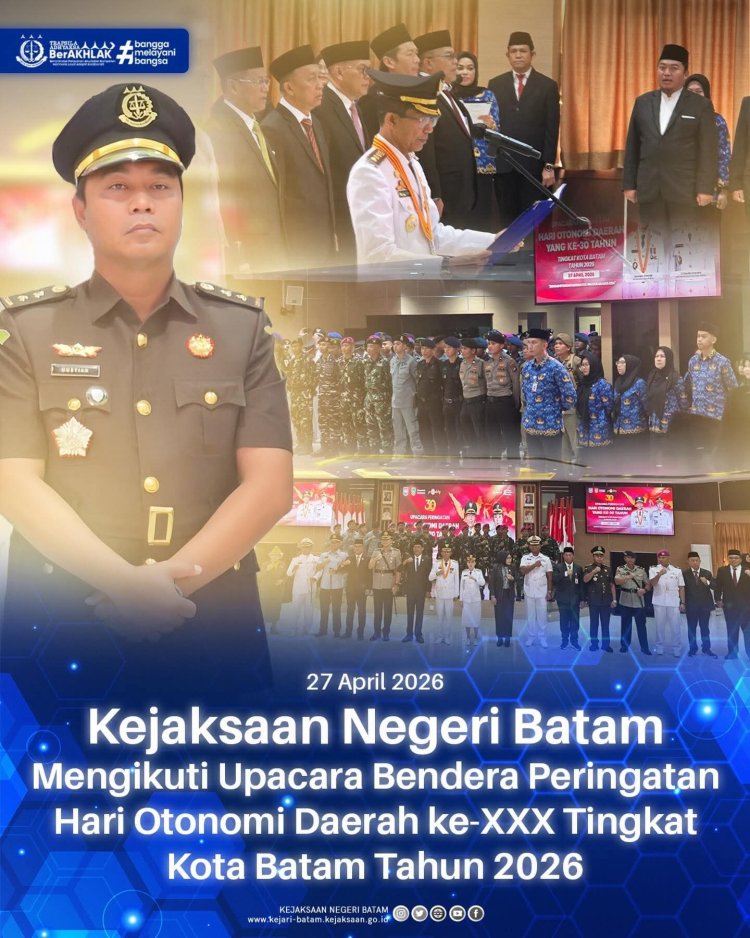 Kejaksaan Negeri Batam Ikuti Upacara Peringatan Hari Otonomi Daerah ke-XXX