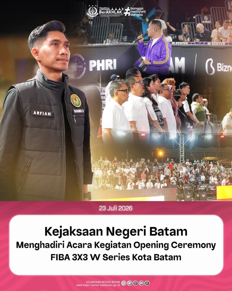 Kepala Sub Seksi II Intelijen Kejari Batam Hadiri Pembukaan FIBA 3x3 Women’s Series di Batam