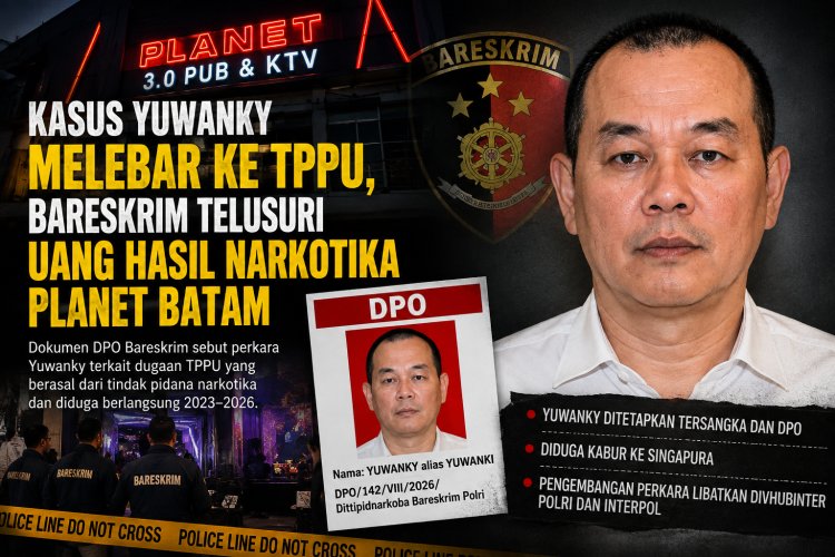 Kasus Yuwanky Melebar ke TPPU, Bareskrim Telusuri Dugaan Uang Hasil Narkotika Planet Batam