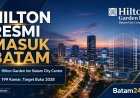 Hilton Masuk Batam, Hilton Garden Inn Batam City Centre Ditargetkan Buka 2028