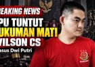 Jaksa Penuntut Umum Tuntut Mati Wilson Cs dalam Kasus Dwi Putri