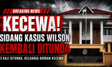 Tiga Kali Ditunda, Keluarga Korban Kecewa: Sidang Kasus Wilson di PN Batam Kembali Mundur