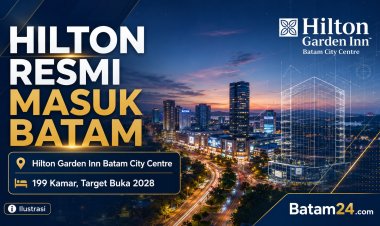 Hilton Masuk Batam, Hilton Garden Inn Batam City Centre Ditargetkan Buka 2028