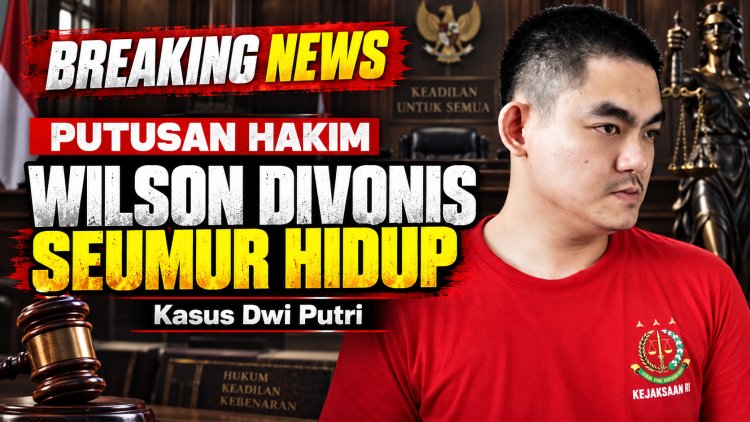 Dituntut Mati JPU, Wilson Lukman Divonis Penjara Seumur Hidup dalam Kasus Dwi Putri