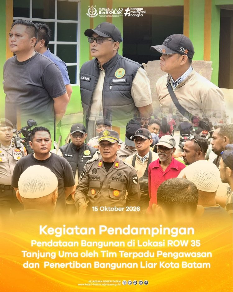 Kejari Batam Dampingi Tim Terpadu Lakukan Pendataan Bangunan di ROW 35 Tanjung Uma