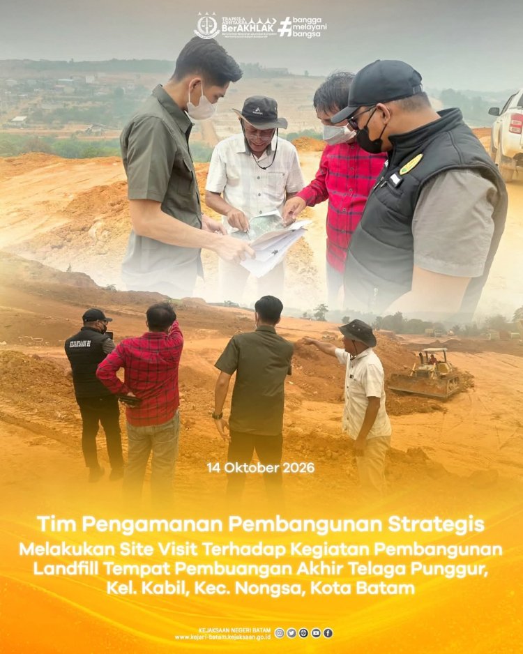 Kejari Batam Pantau Pembangunan Landfill TPA Telaga Punggur, Pastikan Proyek Berjalan Sesuai Ketentuan